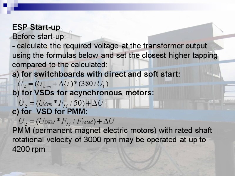 ESP Start-up  Before start-up: - calculate the required voltage at the transformer output